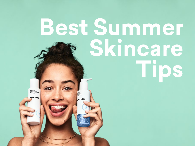 The Best Summer Skincare Tips For Gorgeous Skin All Season Long